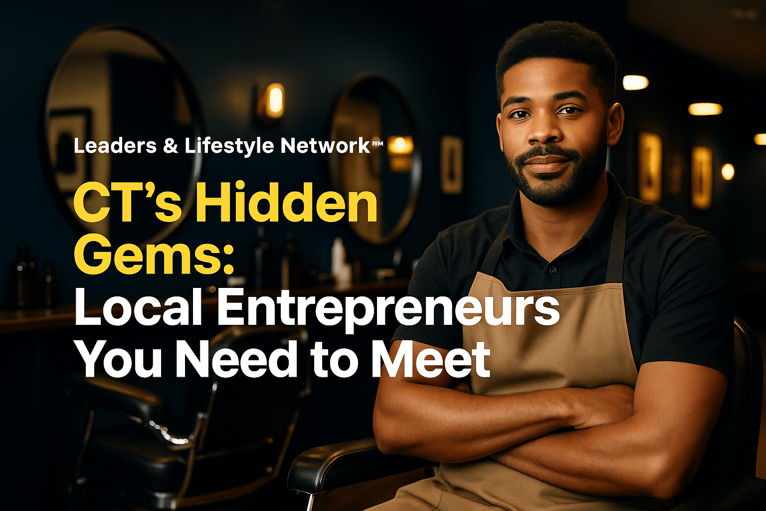 💼 CT’s Hidden Gems: Local Entrepreneurs You Need to Meet